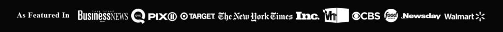 As Featured In - Business News, PIX11, Target, The New York Times, Inc., VH1, CBS, Food Network, Newsday, Walmart